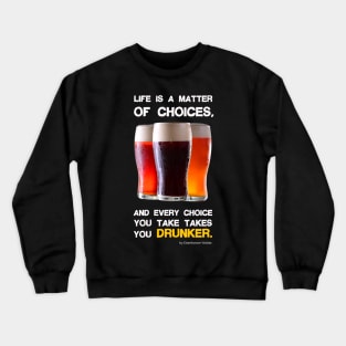 Life is a matter of choices, and every choice you take takes you... Crewneck Sweatshirt